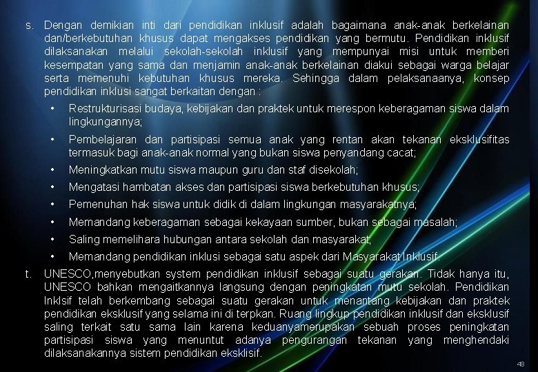 s. Dengan demikian inti dari pendidikan inklusif adalah bagaimana anak-anak berkelainan dan/berkebutuhan khusus dapat