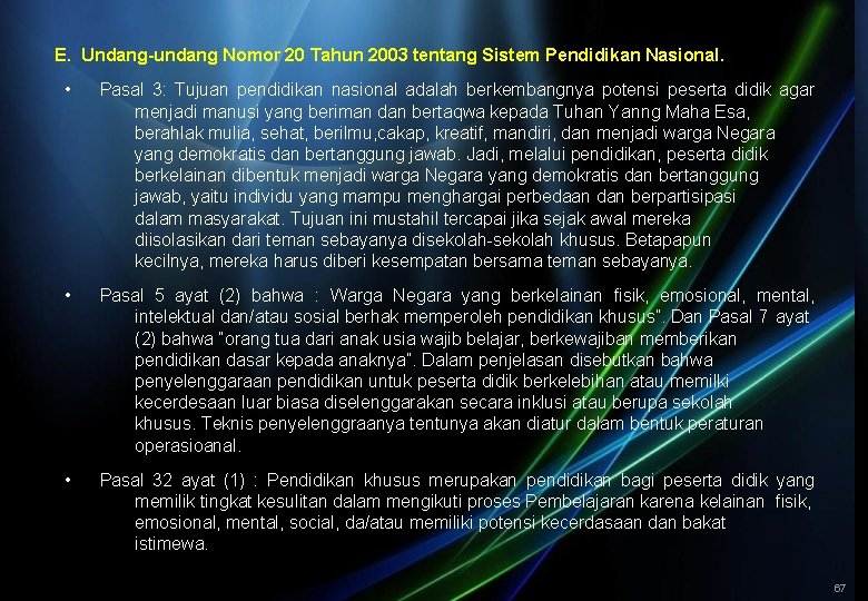 E. Undang-undang Nomor 20 Tahun 2003 tentang Sistem Pendidikan Nasional. • Pasal 3: Tujuan