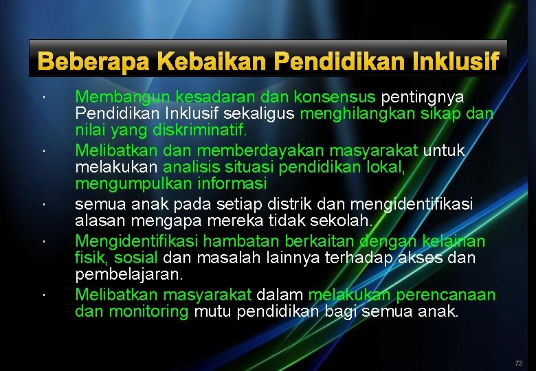 Beberapa Kebaikan Pendidikan Inklusif Membangun kesadaran dan konsensus pentingnya Pendidikan Inklusif sekaligus menghilangkan sikap