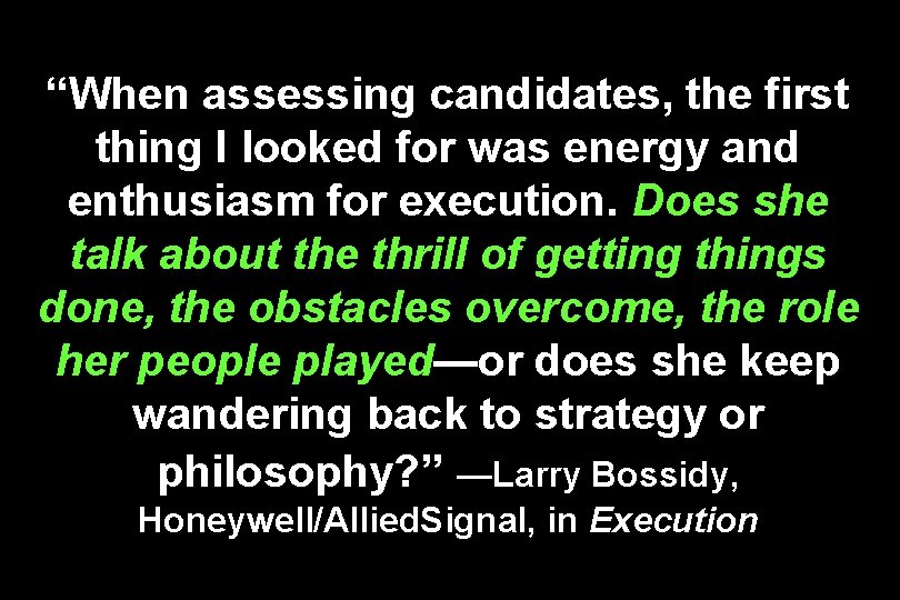 “When assessing candidates, the first thing I looked for was energy and enthusiasm for