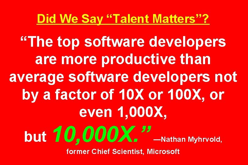 Did We Say “Talent Matters”? “The top software developers are more productive than average