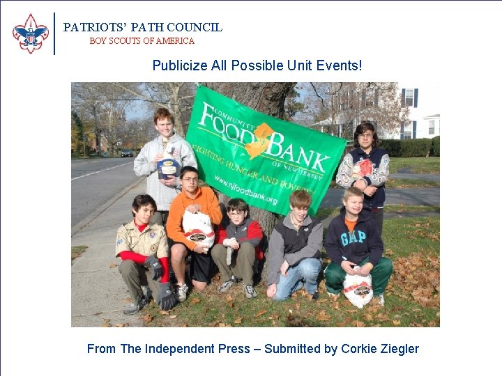 PATRIOTS’ PATH COUNCIL BOY SCOUTS OF AMERICA Publicize All Possible Unit Events! From The