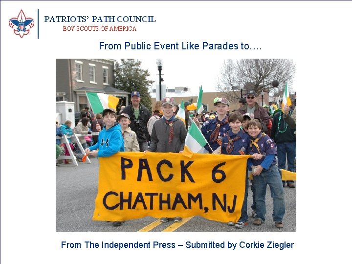 PATRIOTS’ PATH COUNCIL BOY SCOUTS OF AMERICA From Public Event Like Parades to…. From