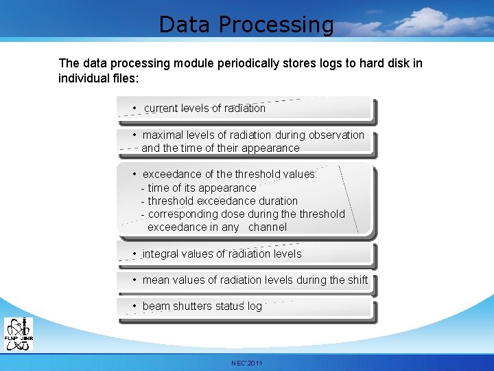 Data Processing The data processing module periodically stores logs to hard disk in individual