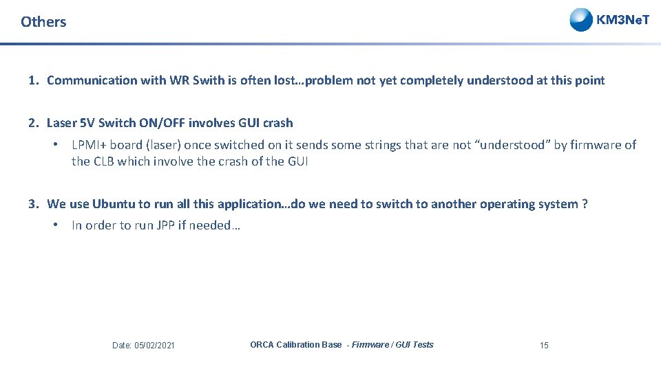 Others 1. Communication with WR Swith is often lost…problem not yet completely understood at