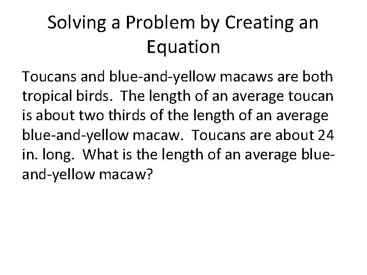 Solving a Problem by Creating an Equation Toucans and blue-and-yellow macaws are both tropical