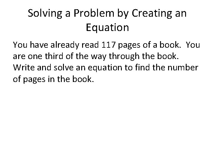 Solving a Problem by Creating an Equation You have already read 117 pages of
