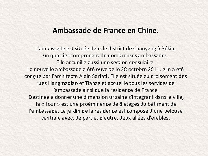 Ambassade de France en Chine. L'ambassade est située dans le district de Chaoyang à