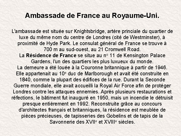 Ambassade de France au Royaume-Uni. L'ambassade est située sur Knightsbridge, artère princiale du quartier