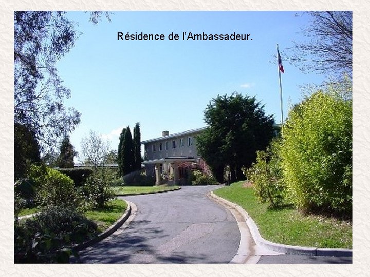 Résidence de l’Ambassadeur. 