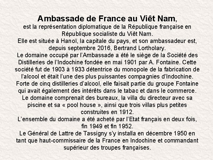 Ambassade de France au Viêt Nam, est la représentation diplomatique de la République française