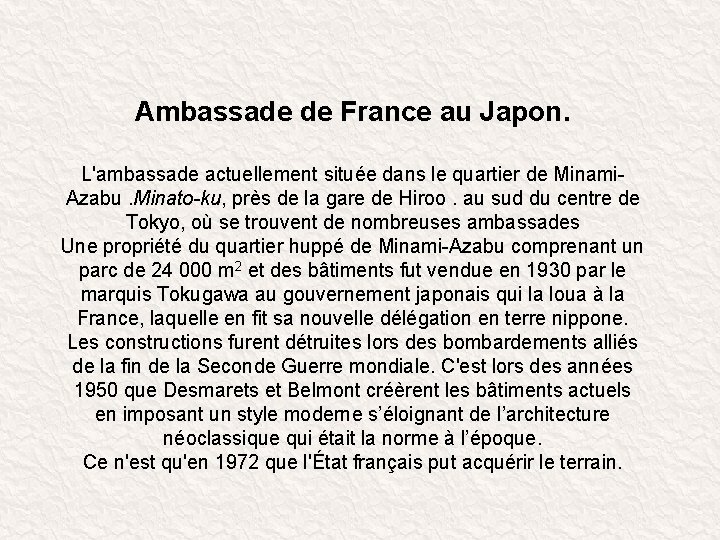 Ambassade de France au Japon. L'ambassade actuellement située dans le quartier de Minami. Azabu.