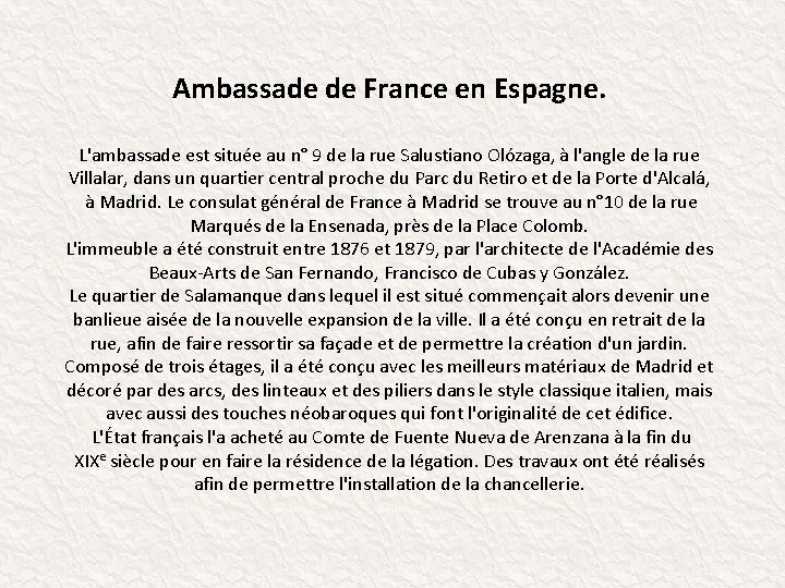 Ambassade de France en Espagne. L'ambassade est située au n° 9 de la rue