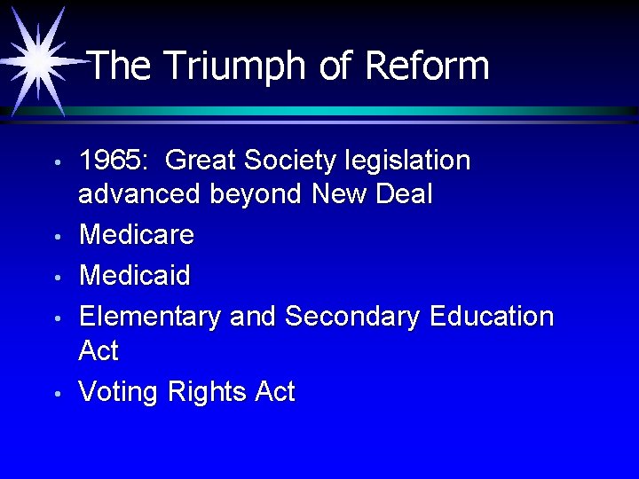 The Triumph of Reform • • • 1965: Great Society legislation advanced beyond New