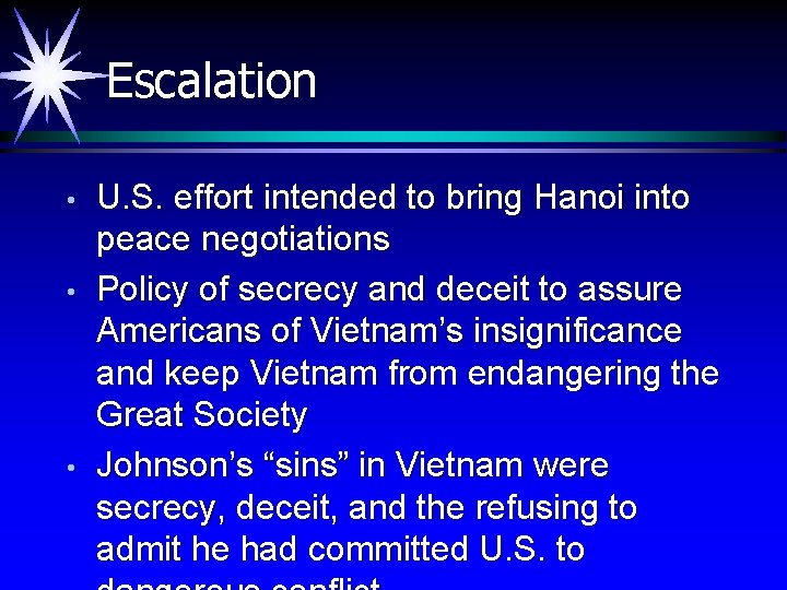 Escalation • • • U. S. effort intended to bring Hanoi into peace negotiations