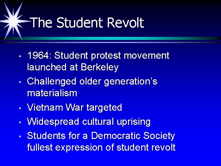 The Student Revolt • • • 1964: Student protest movement launched at Berkeley Challenged