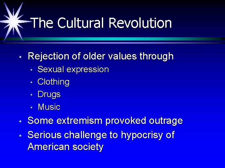 The Cultural Revolution • Rejection of older values through • • • Sexual expression