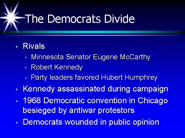 The Democrats Divide • Rivals • • • Minnesota Senator Eugene Mc. Carthy Robert