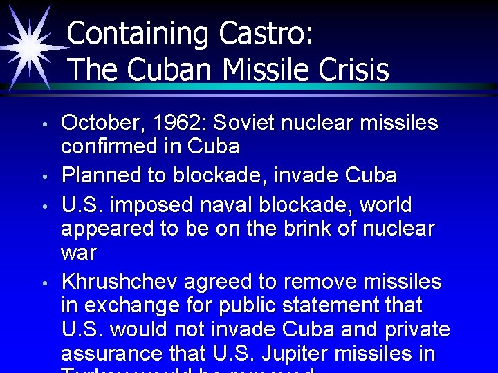 Containing Castro: The Cuban Missile Crisis • • October, 1962: Soviet nuclear missiles confirmed