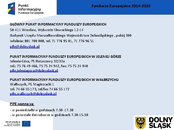 Fundusze Europejskie 2014 -2020 GŁÓWNY PUNKT INFORMACYJNY FUNDUSZY EUROPEJSKICH 50 -411 Wrocław, Wybrzeże Słowackiego
