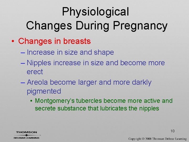 Physiological Changes During Pregnancy • Changes in breasts – Increase in size and shape