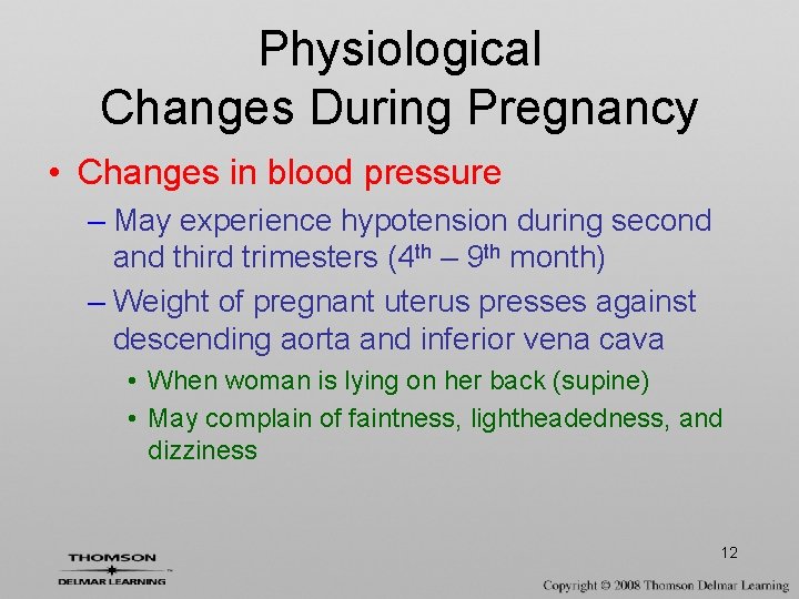 Physiological Changes During Pregnancy • Changes in blood pressure – May experience hypotension during