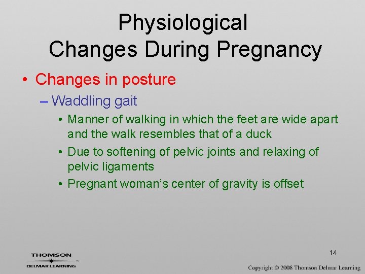Physiological Changes During Pregnancy • Changes in posture – Waddling gait • Manner of
