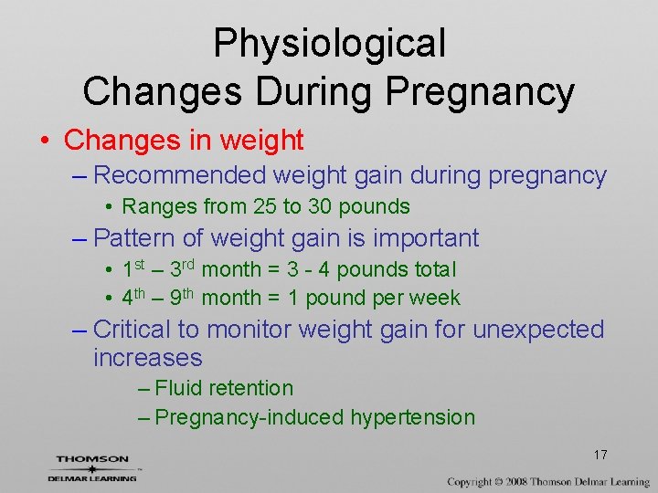 Physiological Changes During Pregnancy • Changes in weight – Recommended weight gain during pregnancy
