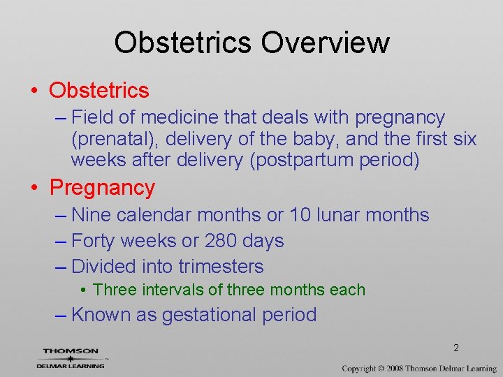 Obstetrics Overview • Obstetrics – Field of medicine that deals with pregnancy (prenatal), delivery