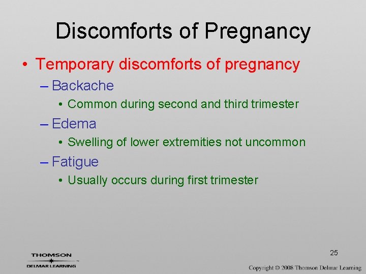 Discomforts of Pregnancy • Temporary discomforts of pregnancy – Backache • Common during second
