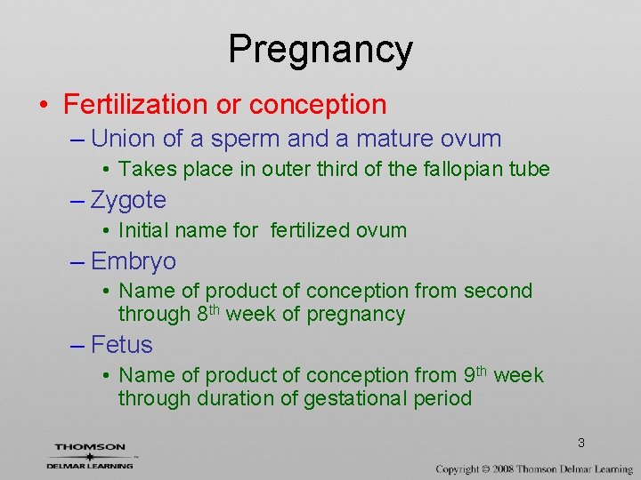 Pregnancy • Fertilization or conception – Union of a sperm and a mature ovum