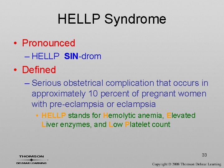 HELLP Syndrome • Pronounced – HELLP SIN-drom • Defined – Serious obstetrical complication that