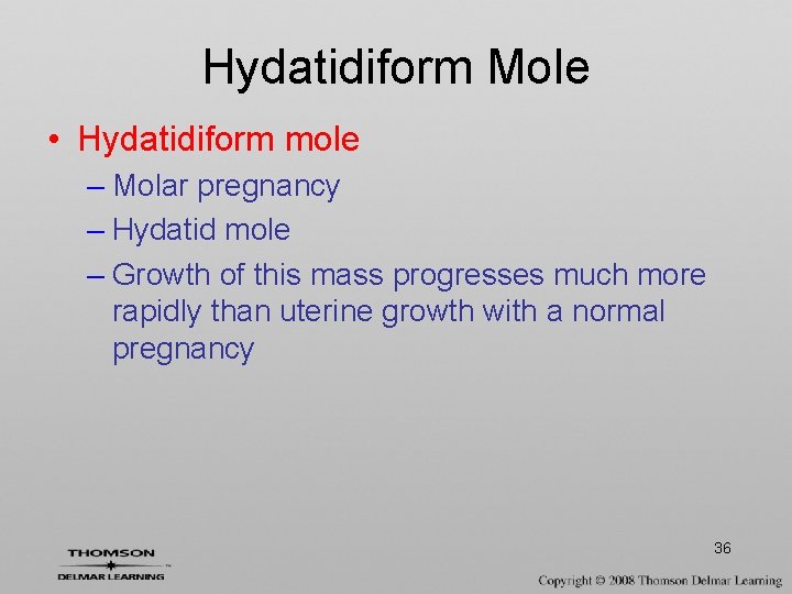 Hydatidiform Mole • Hydatidiform mole – Molar pregnancy – Hydatid mole – Growth of