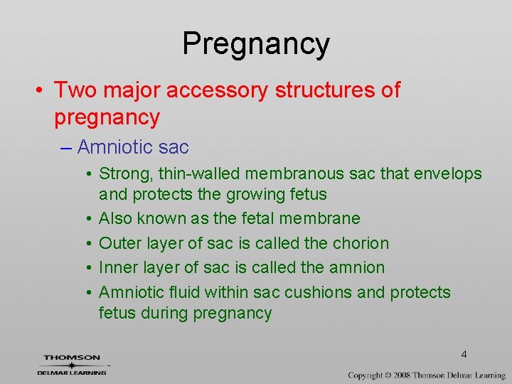 Pregnancy • Two major accessory structures of pregnancy – Amniotic sac • Strong, thin-walled
