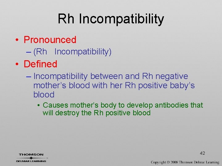 Rh Incompatibility • Pronounced – (Rh Incompatibility) • Defined – Incompatibility between and Rh