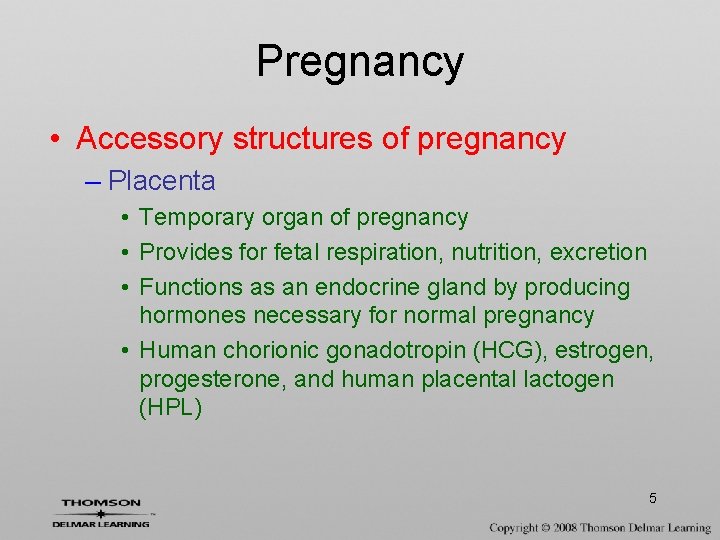 Pregnancy • Accessory structures of pregnancy – Placenta • Temporary organ of pregnancy •