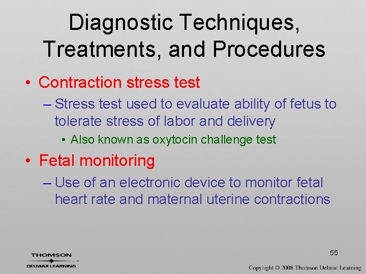 Diagnostic Techniques, Treatments, and Procedures • Contraction stress test – Stress test used to