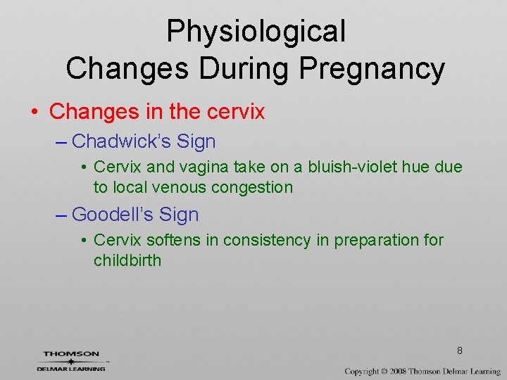 Physiological Changes During Pregnancy • Changes in the cervix – Chadwick’s Sign • Cervix