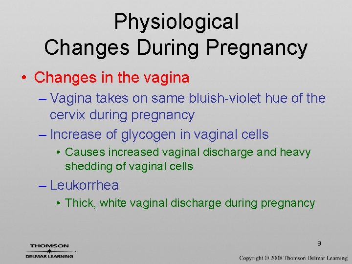 Physiological Changes During Pregnancy • Changes in the vagina – Vagina takes on same
