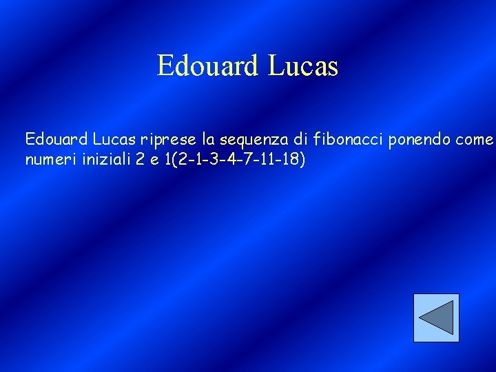 Edouard Lucas riprese la sequenza di fibonacci ponendo come numeri iniziali 2 e 1(2
