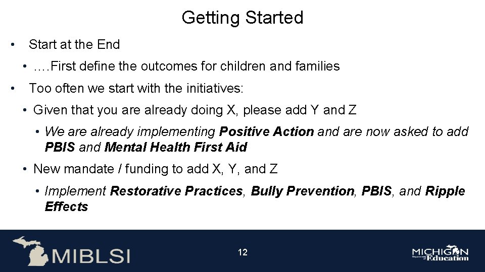 Getting Started • Start at the End • …. First define the outcomes for