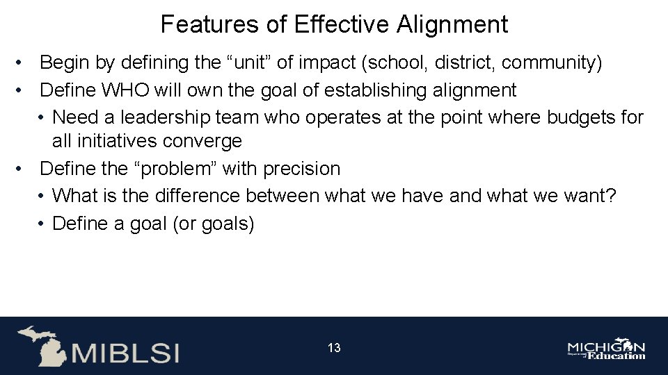 Features of Effective Alignment • Begin by defining the “unit” of impact (school, district,