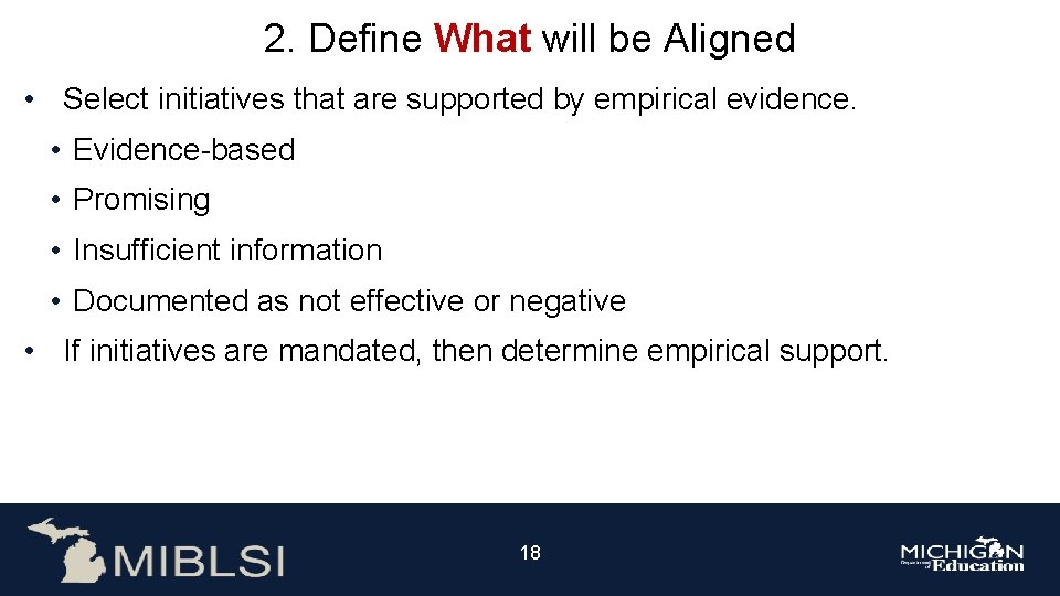 2. Define What will be Aligned • Select initiatives that are supported by empirical