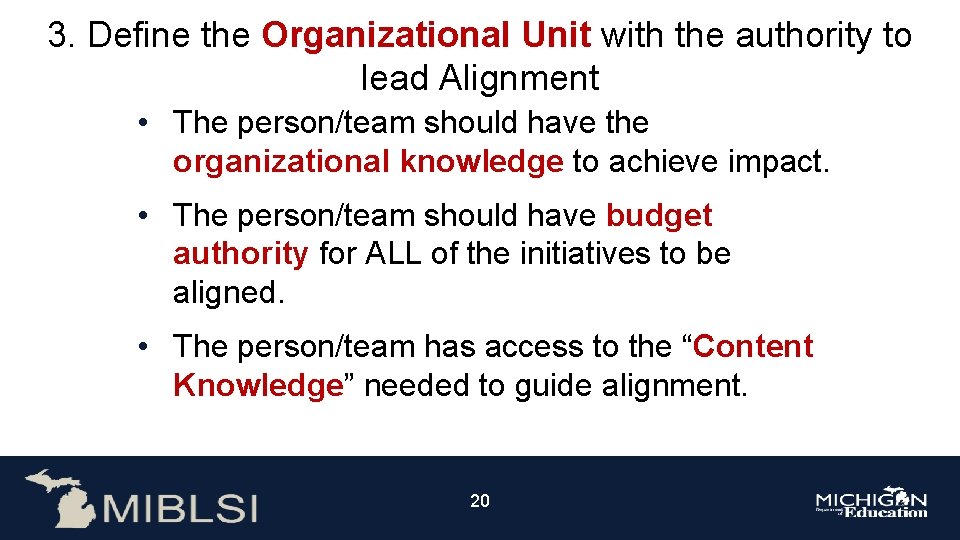 3. Define the Organizational Unit with the authority to lead Alignment • The person/team