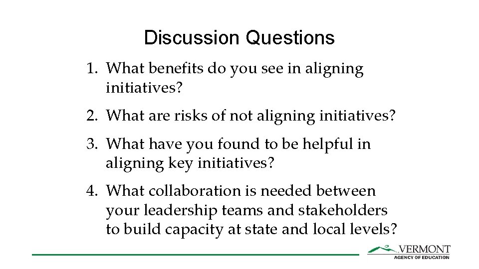 Discussion Questions 1. What benefits do you see in aligning initiatives? 2. What are