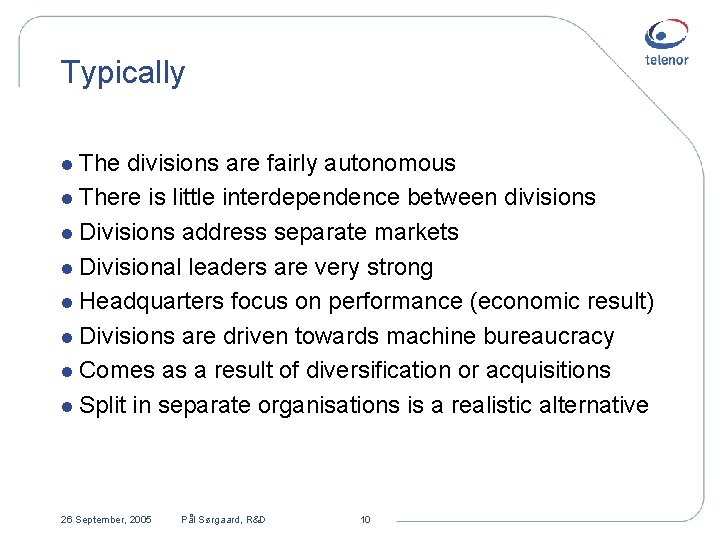 Typically l The divisions are fairly autonomous l There is little interdependence between divisions