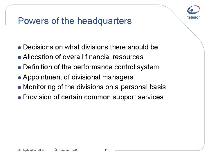 Powers of the headquarters l Decisions on what divisions there should be l Allocation