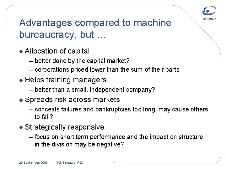Advantages compared to machine bureaucracy, but … l Allocation of capital – better done
