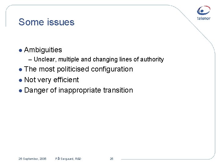 Some issues l Ambiguities – Unclear, multiple and changing lines of authority l The