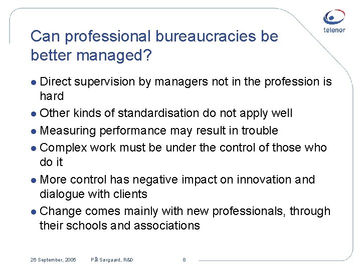 Can professional bureaucracies be better managed? l Direct supervision by managers not in the